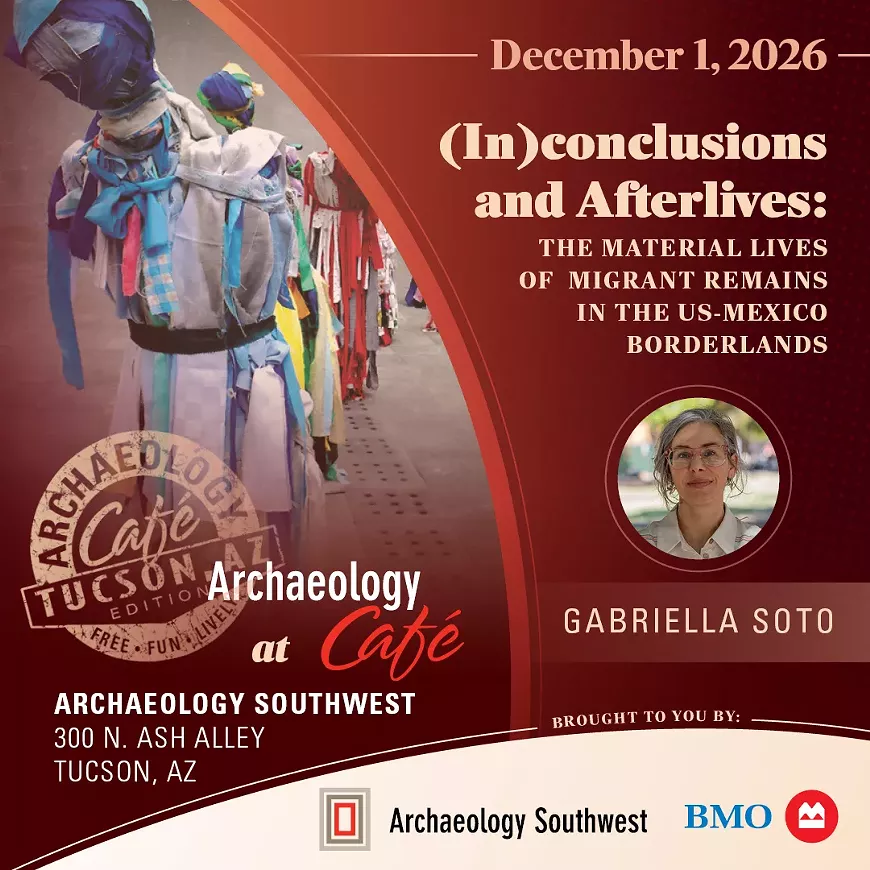 Archaeology Caf&eacute;: "(In)conclusions and Afterlives" with Gabriella Soto &mdash; Tuesday, December 1,, 2026