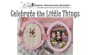 Image: "Celebrate the Little Things" Tucson Miniature Society's Annual Show & Sale