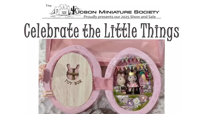 Image: "Celebrate the Little Things" Tucson Miniature Society's Annual Show & Sale