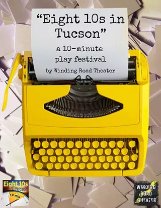 Image: Eight 10s in Tucson: A 10 minute play festival by Winding Road Theatre