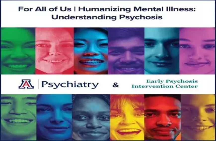 For All of Us | Humanizing Mental Illness: Understanding Psychosis