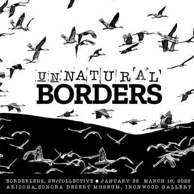 Image: Free Opening Art Reception, unNATURAL BORDERS BorderLens/SW Collective