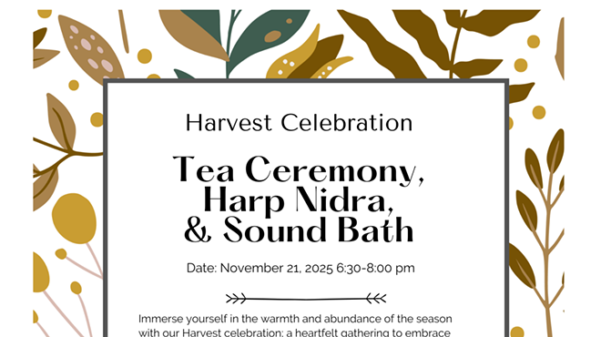 Image: Harvest Celebration: Tea Ceremony, Harp Nidra, & Sound Bath