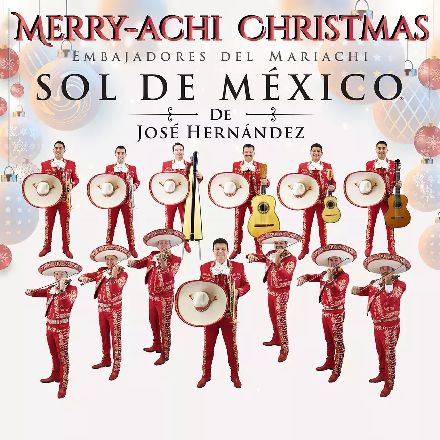 Mariachi Sol De M&eacute;xico presents &ldquo;Jos&eacute; Hern&aacute;ndez&rsquo; Merry-Achi Christmas&rdquo;
