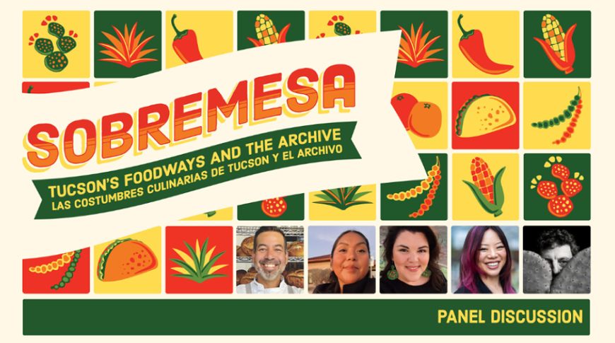 Five speakers reveal Tucson foodways at Sobremesa event.